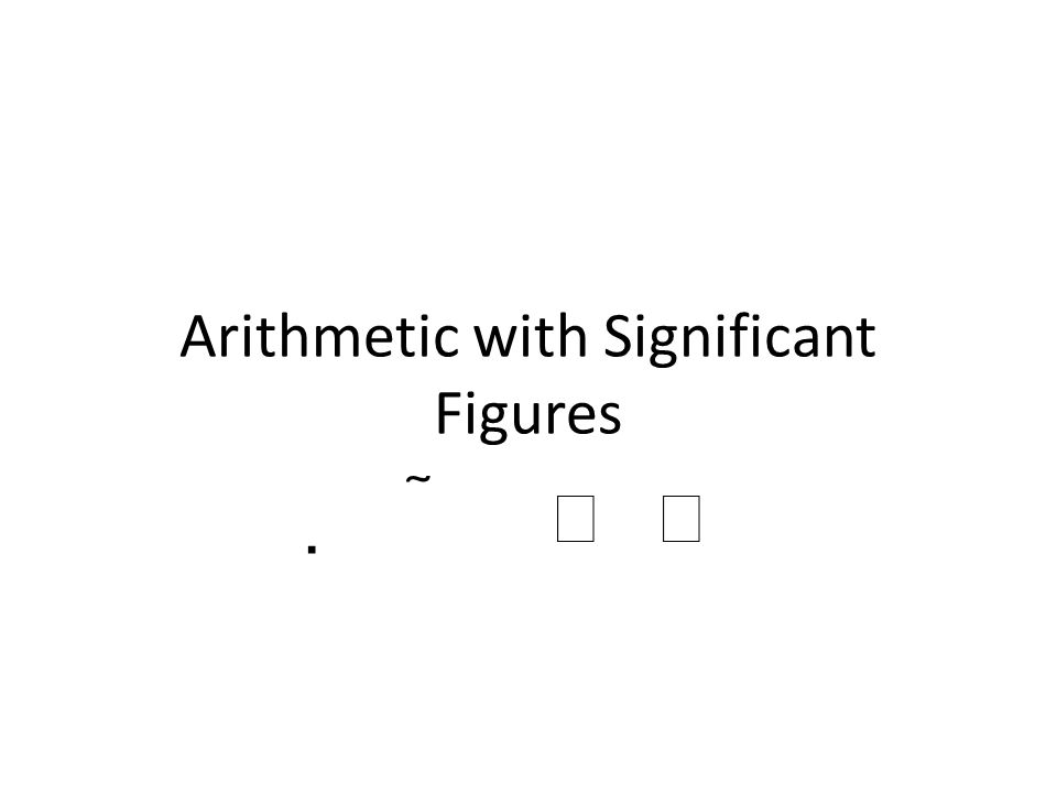 Arithmetic with Significant Figures 