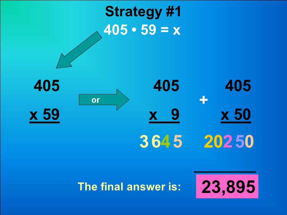 Strategy # = x 405 x 59 or 405 x x ,895 The final answer is: