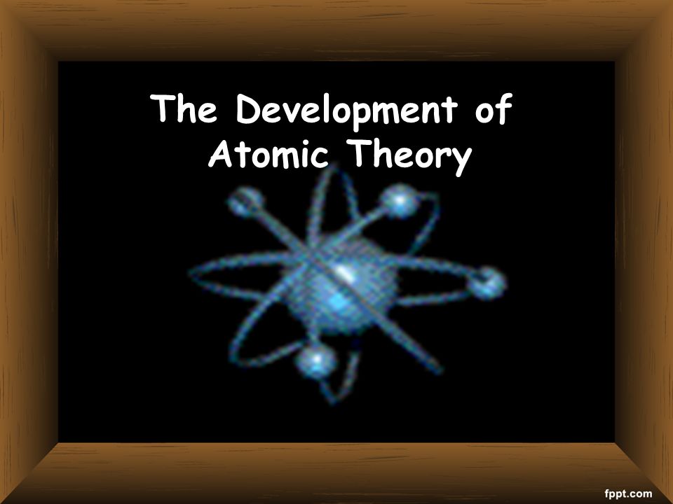 TITLE The Development of Atomic Theory
