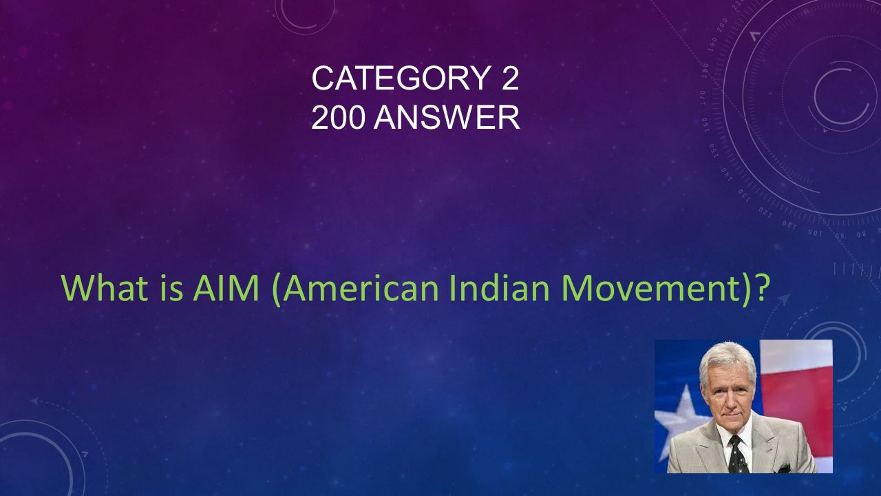 CATEGORY ANSWER What is AIM (American Indian Movement)