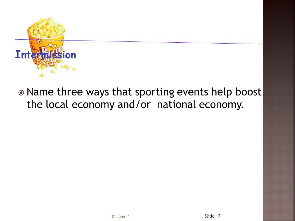  Name three ways that sporting events help boost the local economy and/or national economy.