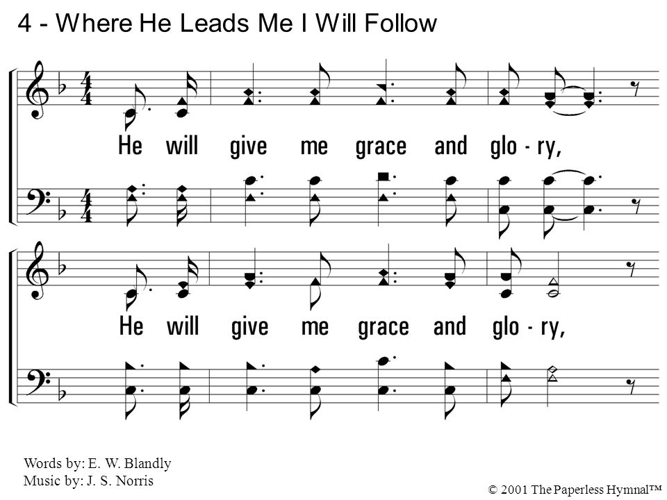 4. He will give me grace and glory, And go with me, with me all the way.