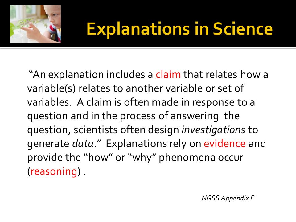 An explanation includes a claim that relates how a variable(s) relates to another variable or set of variables.