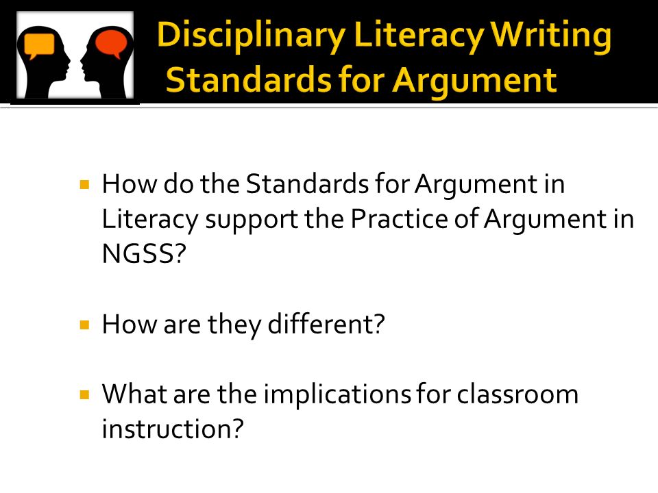  How do the Standards for Argument in Literacy support the Practice of Argument in NGSS.