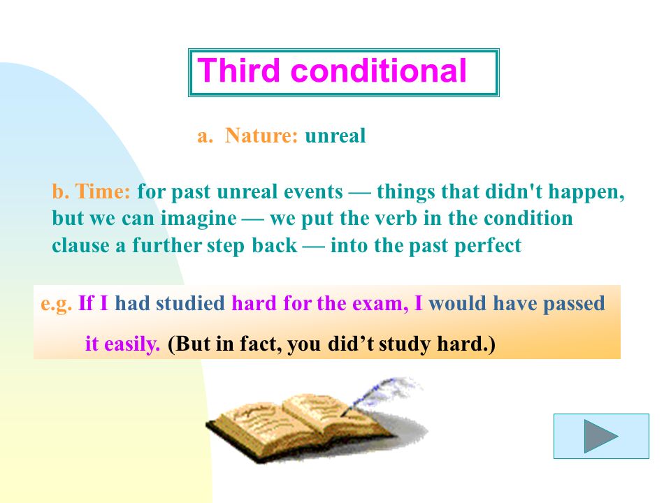 Second conditional a.Nature: unreal (impossible) or improbable situations.