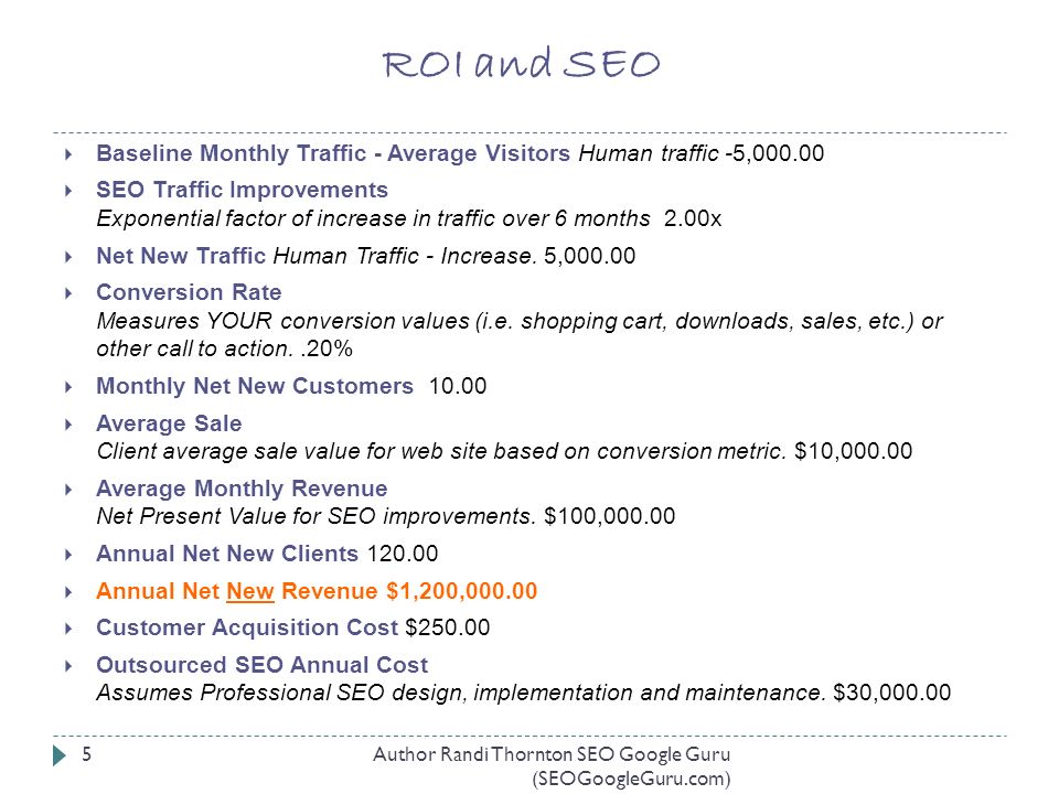 R ROI and SEO  Baseline Monthly Traffic - Average Visitors Human traffic -5,  SEO Traffic Improvements Exponential factor of increase in traffic over 6 months 2.00x  Net New Traffic Human Traffic - Increase.