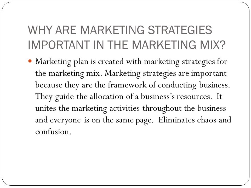 WHY ARE MARKETING STRATEGIES IMPORTANT IN THE MARKETING MIX.