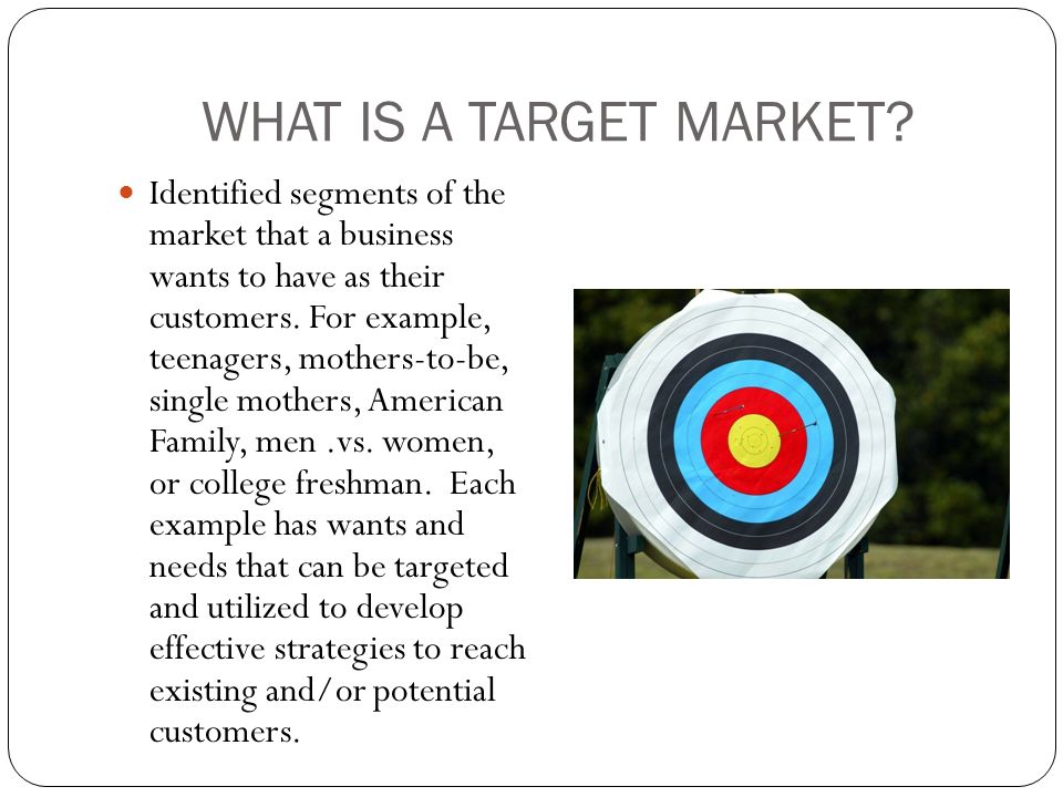 WHAT IS A TARGET MARKET.