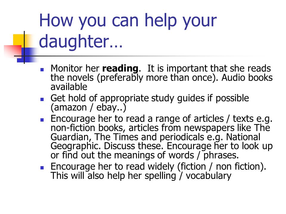 How you can help your daughter… Monitor her reading.
