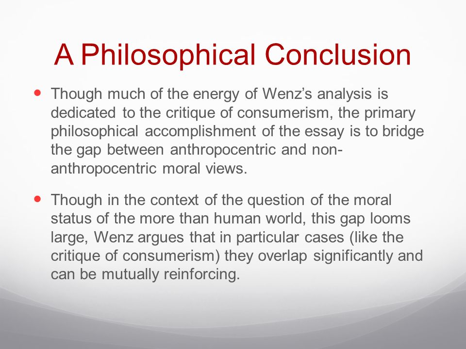 An Essay On Environment Philosophy The Moral Significance Of The More Than Human World A Philosophical Effect Of Consumerism Essay On Best Teacher also Informative Essay Topics For College Students Consumerism Essay Philosophy The Moral Significance Of The More Than Sexual Discrimination Essay