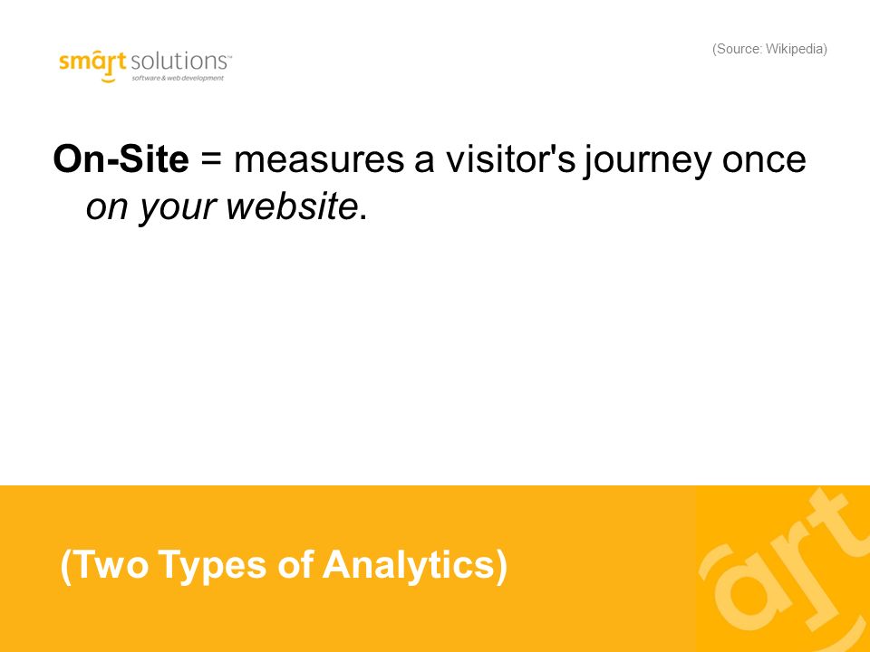 On-Site = measures a visitor s journey once on your website.