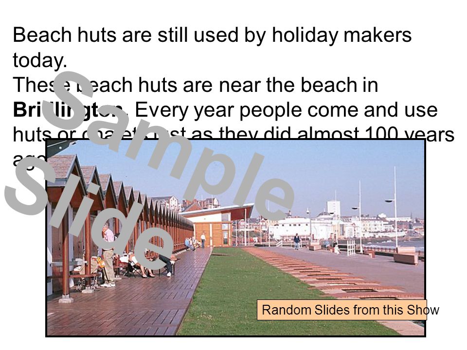 Beach huts are still used by holiday makers today.