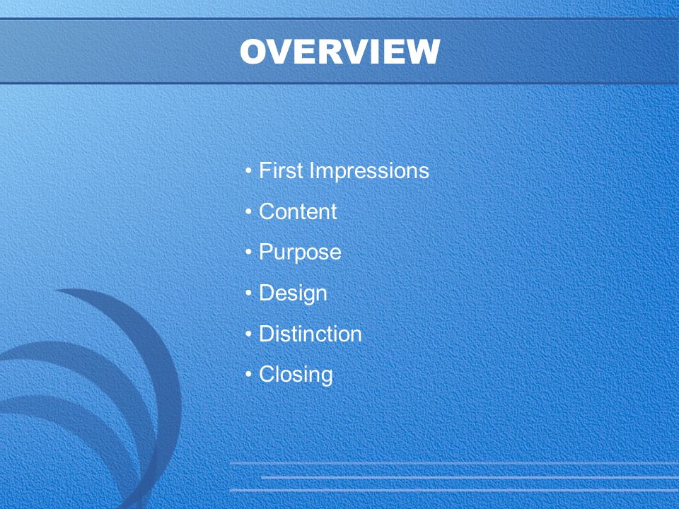 2 OVERVIEW First Impressions Content Purpose Design Distinction Closing