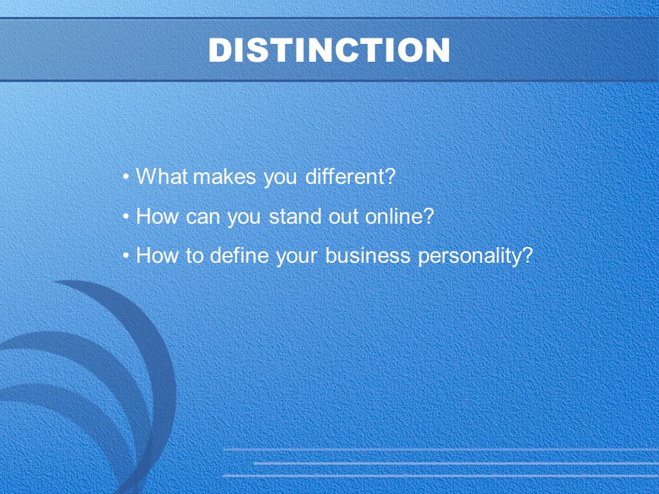 26 DISTINCTION What makes you different. How can you stand out online.