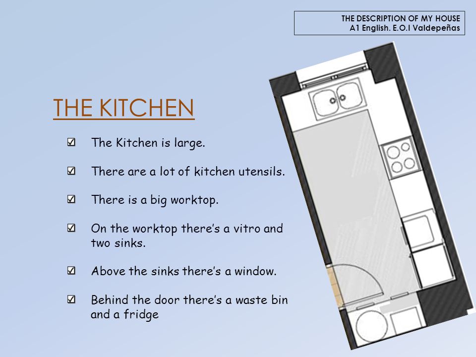THE DESCRIPTION OF MY HOUSE A1 English. E.O.I Valdepeñas THE KITCHEN The Kitchen is large.