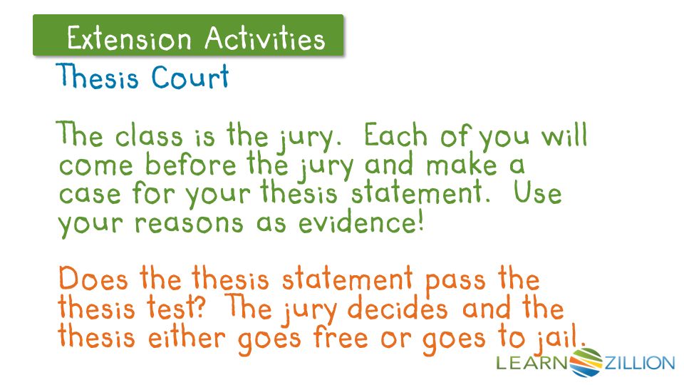 Let’s Review Extension Activities Thesis Court The class is the jury.