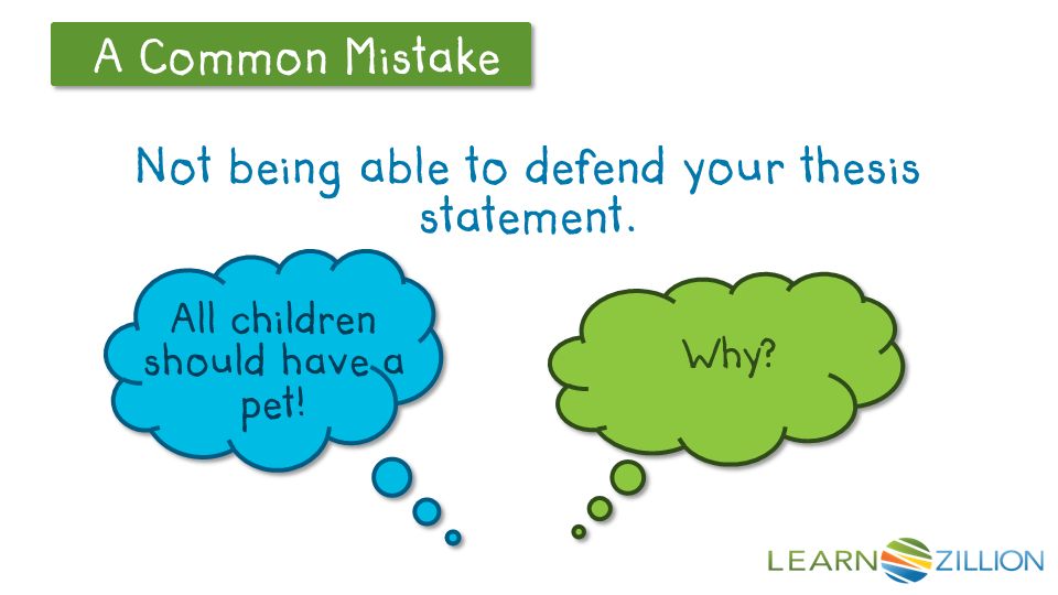 Let’s Review A Common Mistake Not being able to defend your thesis statement.