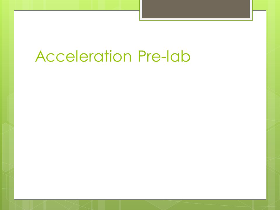 Acceleration Pre-lab