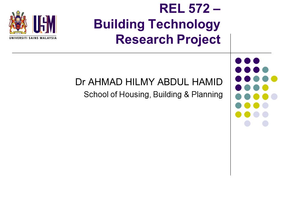 REL 572 – Building Technology Research Project Dr AHMAD HILMY ... REL 572 – Building Technology Research Project Dr AHMAD HILMY ...