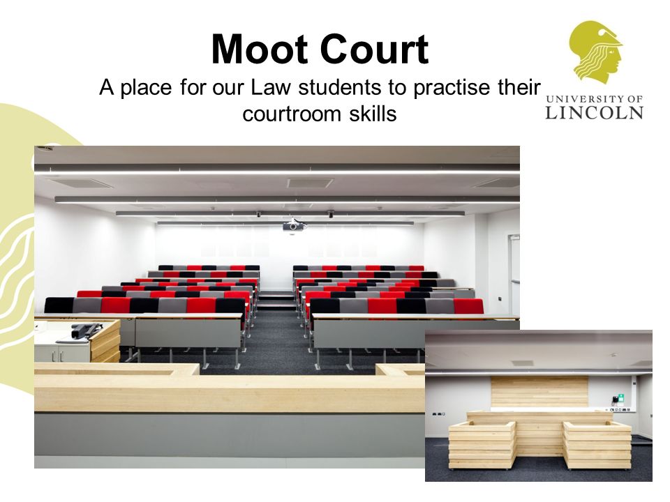 Moot Court A place for our Law students to practise their courtroom skills