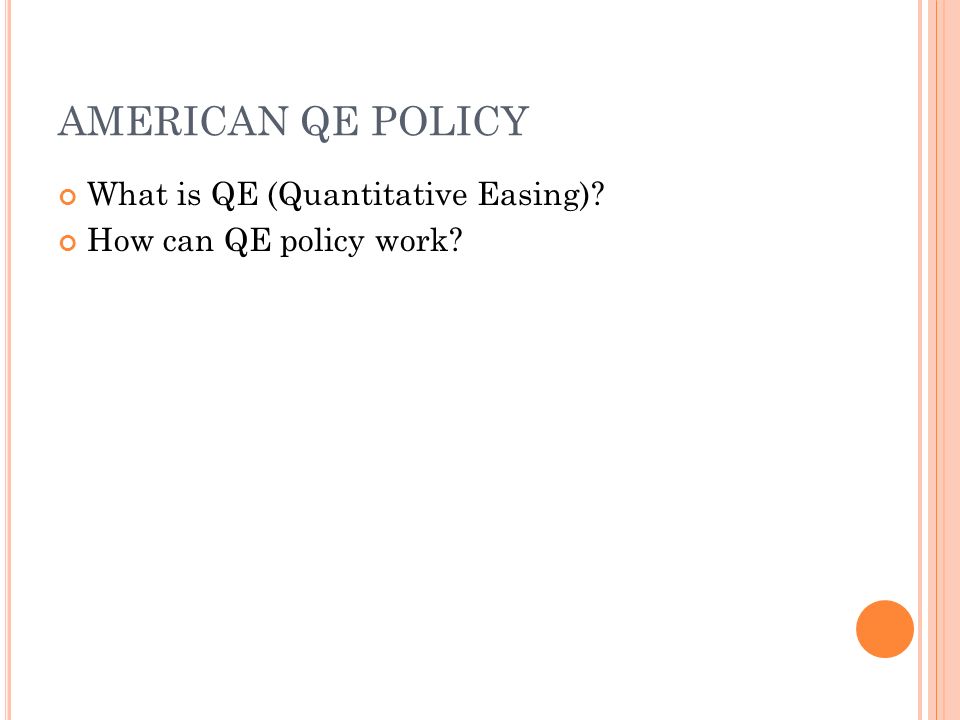 AMERICAN QE POLICY What is QE (Quantitative Easing) How can QE policy work