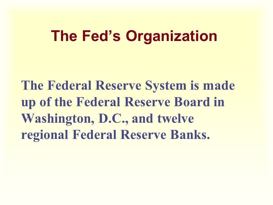 The Federal Reserve System is made up of the Federal Reserve Board in Washington, D.C., and twelve regional Federal Reserve Banks.
