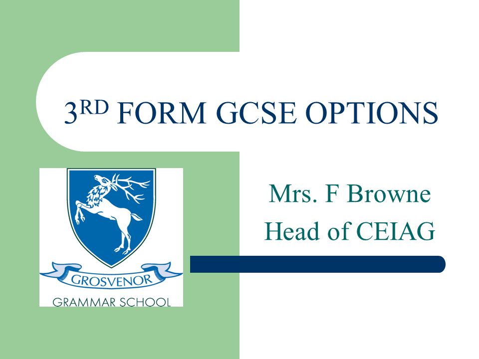 3 RD FORM GCSE OPTIONS Mrs. F Browne Head of CEIAG