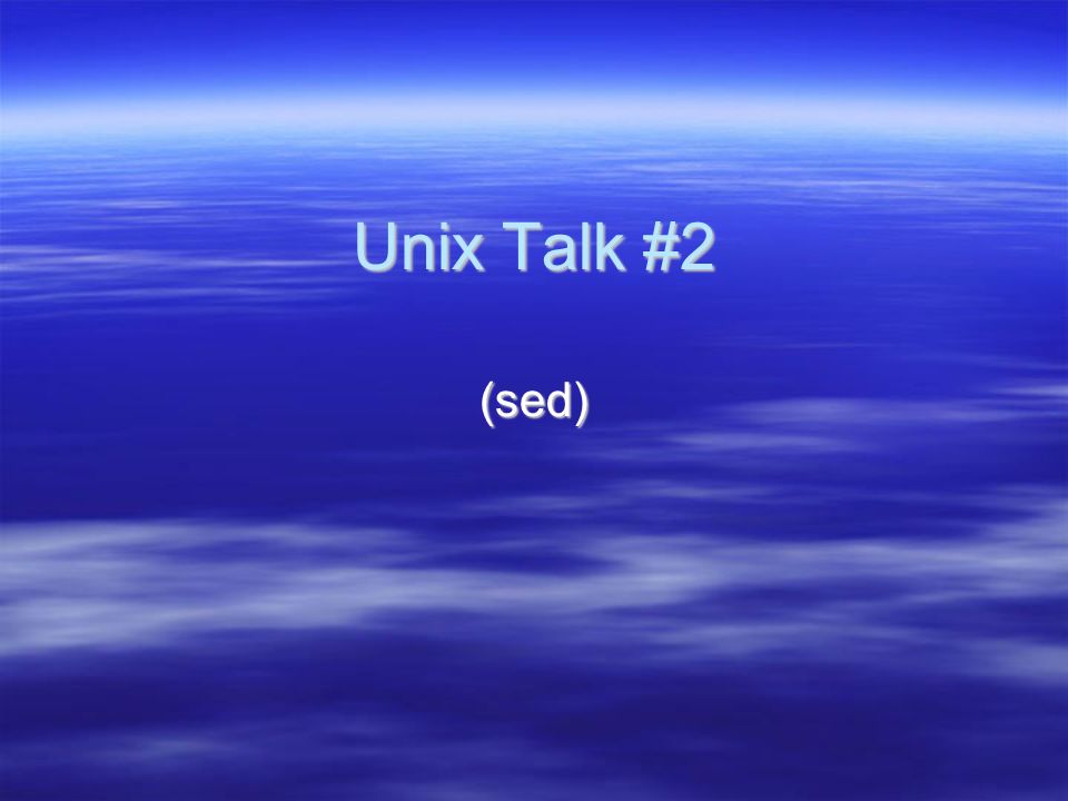 Unix Talk #2 (sed)