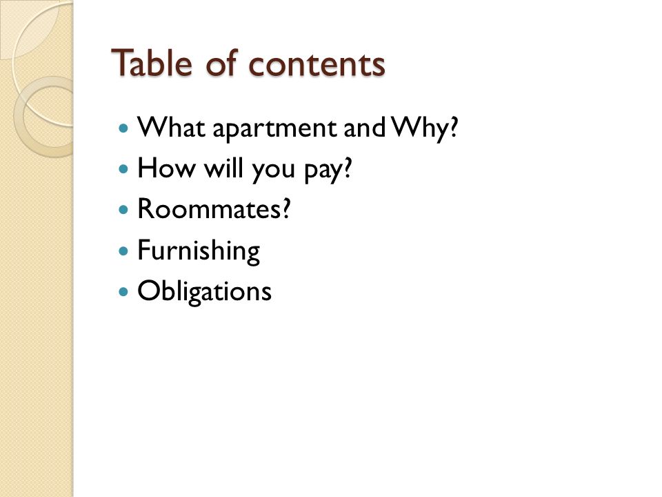 Table of contents What apartment and Why How will you pay Roommates Furnishing Obligations