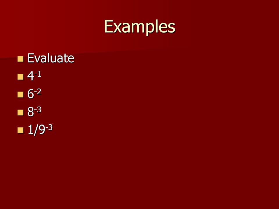 Examples Evaluate Evaluate /9 -3 1/9 -3