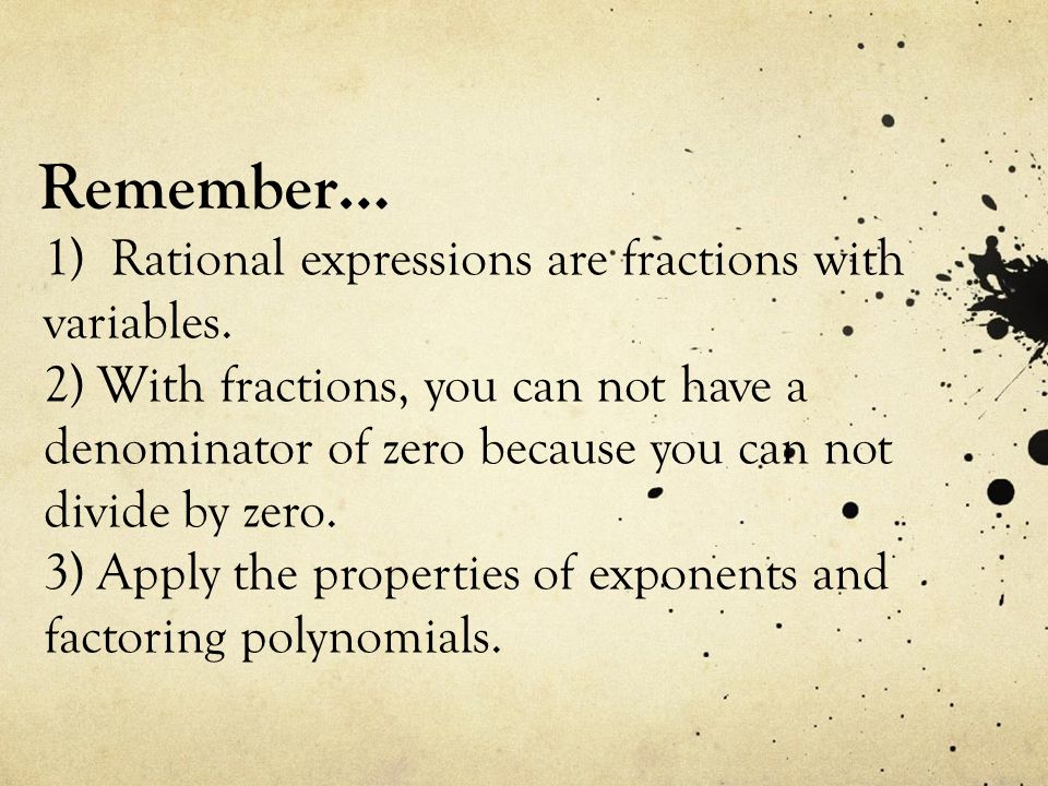 Remember… 1) Rational expressions are fractions with variables.