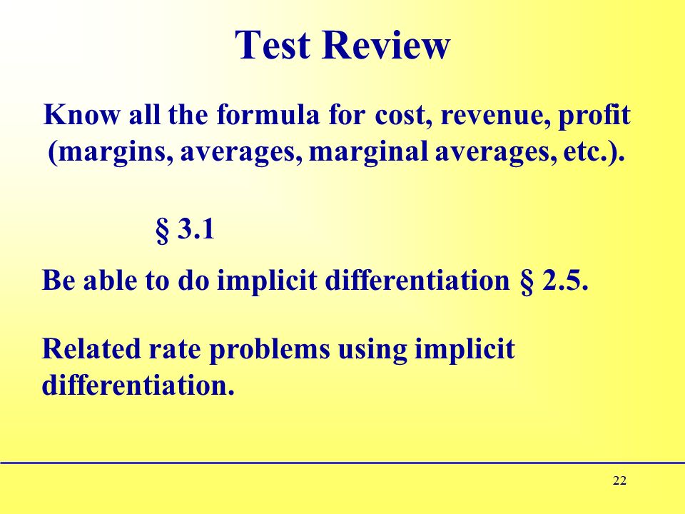 22 Test Review 22 § 3.1 Be able to do implicit differentiation § 2.5.