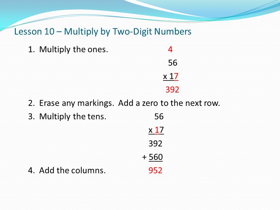 Lesson 10 – Multiply by Two-Digit Numbers 1. Multiply the ones.4 56 x