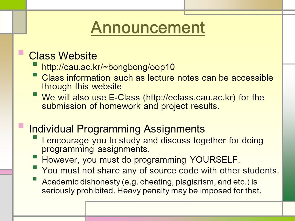 Announcement Class Website   Class information such as lecture notes can be accessible through this website We will also use E-Class (  for the submission of homework and project results.