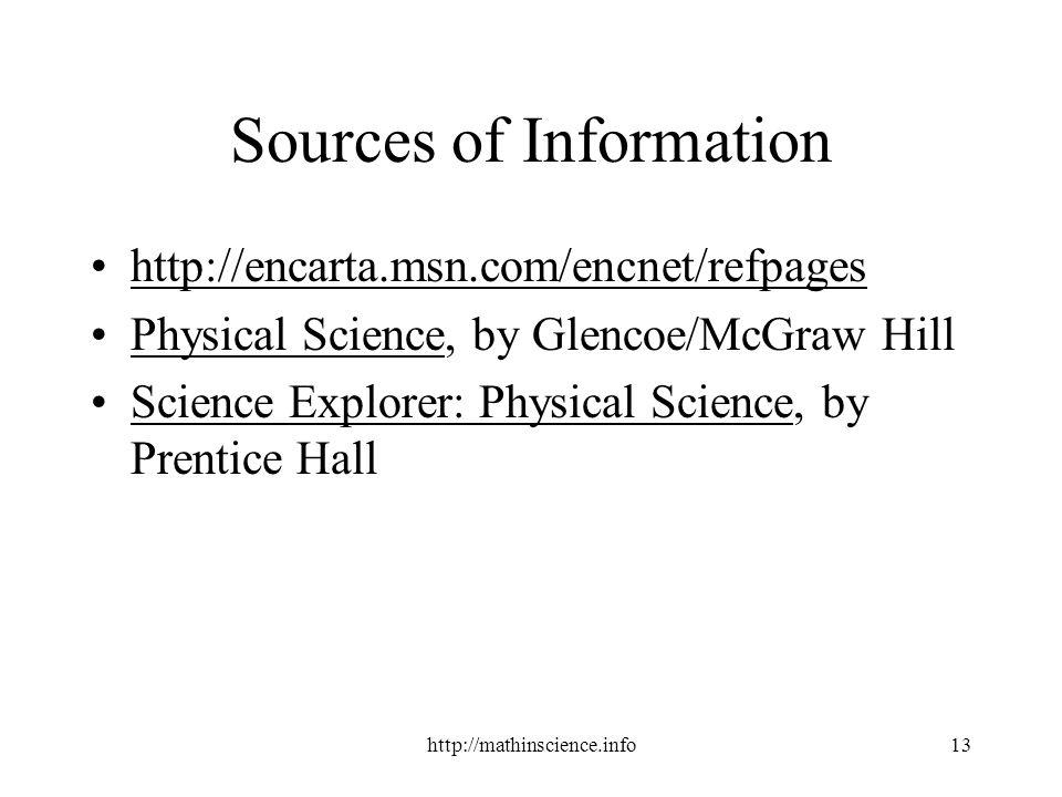 Sources of Information   Physical Science, by Glencoe/McGraw Hill Science Explorer: Physical Science, by Prentice Hall