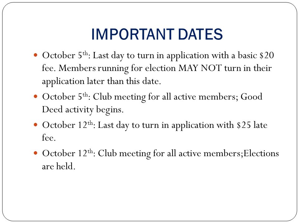 IMPORTANT DATES October 5 th : Last day to turn in application with a basic $20 fee.