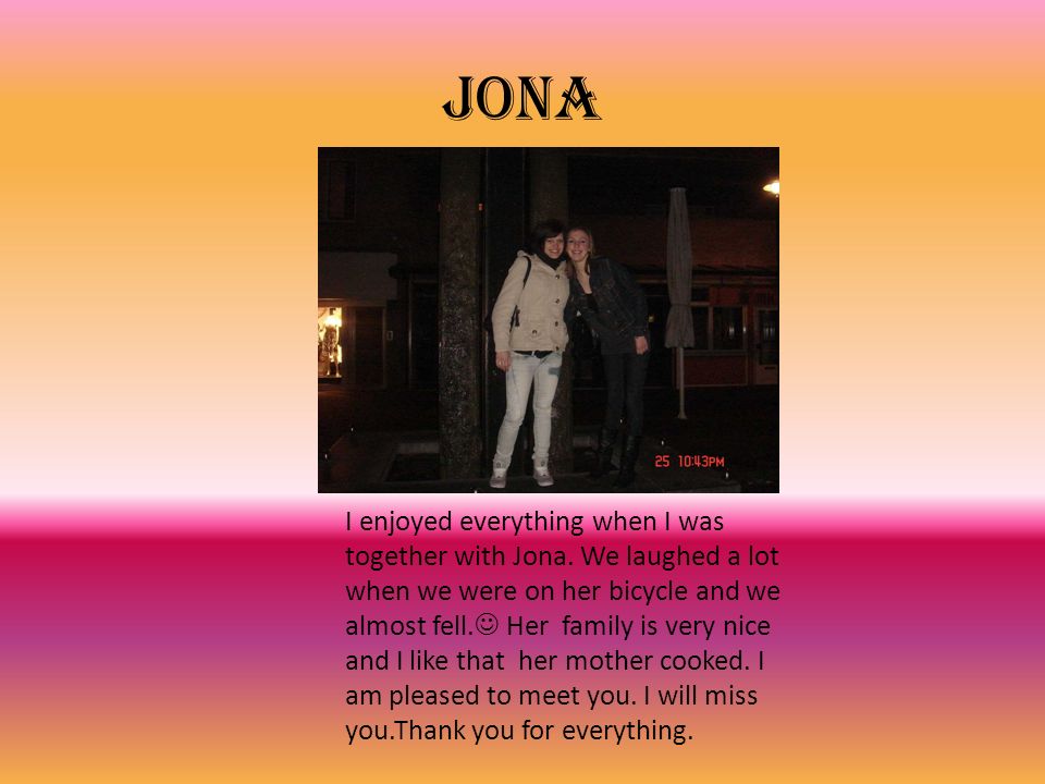 Jona I enjoyed everything when I was together with Jona.