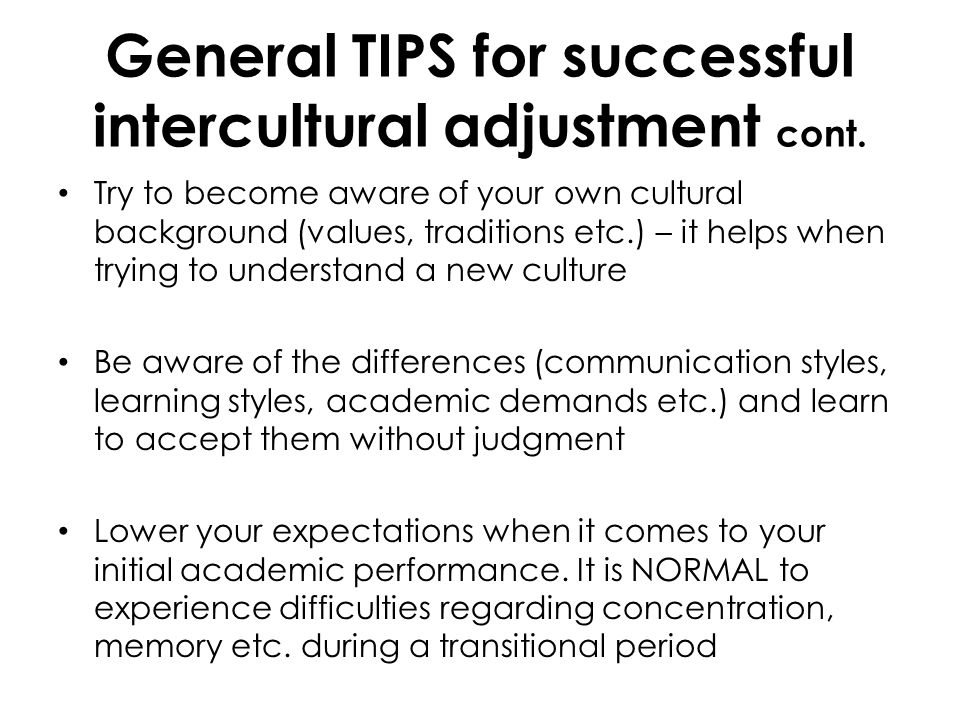 General TIPS for successful intercultural adjustment cont.