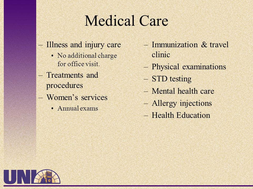 Medical Care –Illness and injury care No additional charge for office visit.