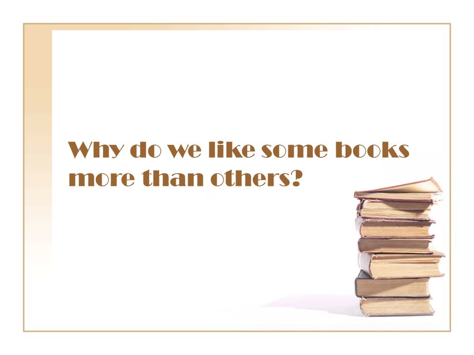 Why do we like some books more than others