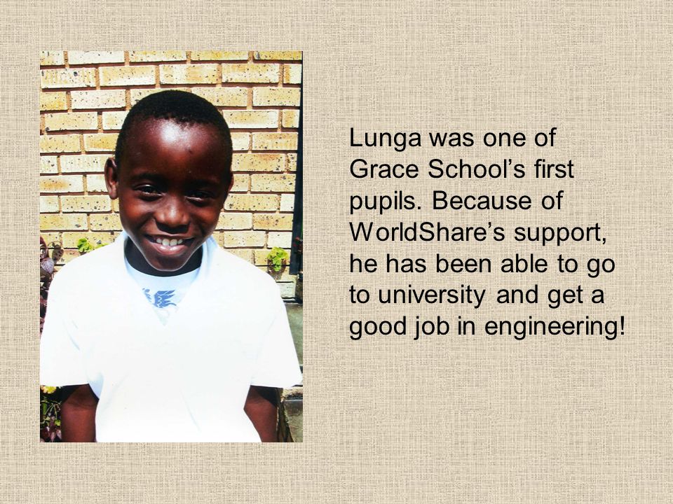 Lunga was one of Grace School’s first pupils.