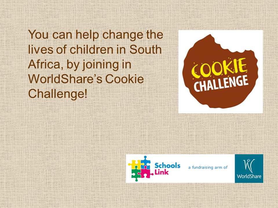 You can help change the lives of children in South Africa, by joining in WorldShare’s Cookie Challenge!
