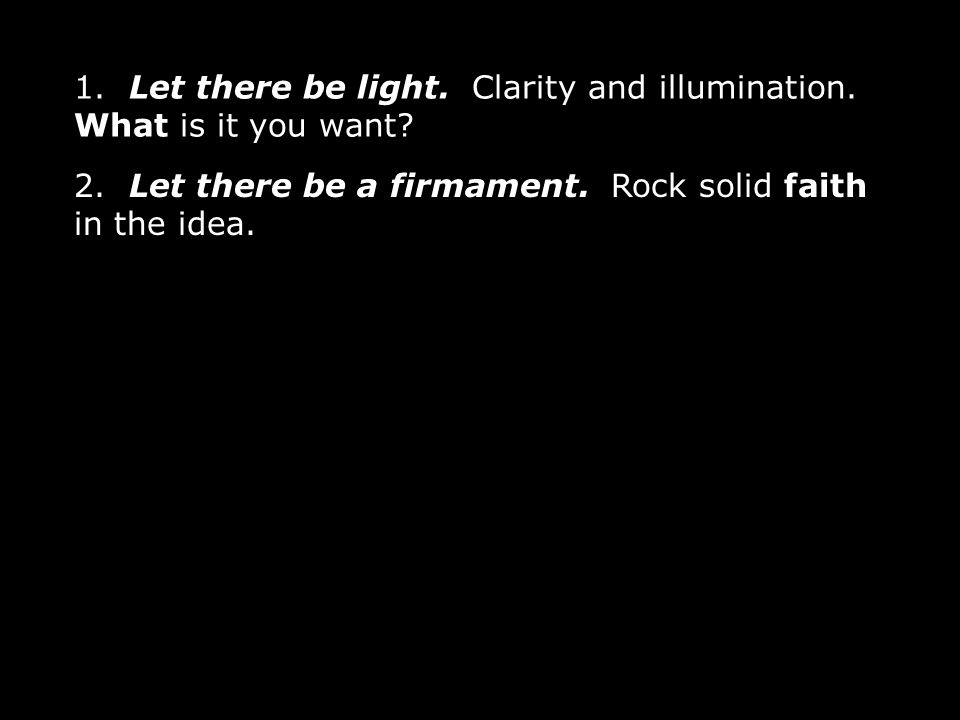 2. Let there be a firmament. Rock solid faith in the idea.