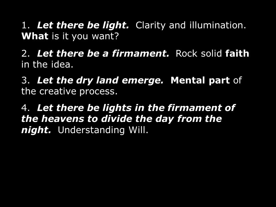 1. Let there be light. Clarity and illumination.