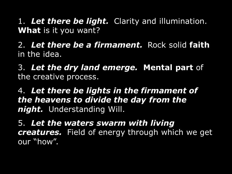 1. Let there be light. Clarity and illumination.