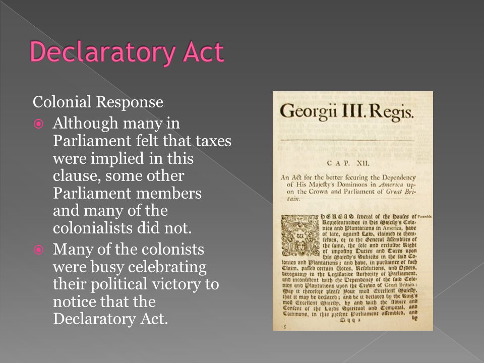 Colonial Response  Although many in Parliament felt that taxes were implied in this clause, some other Parliament members and many of the colonialists did not.