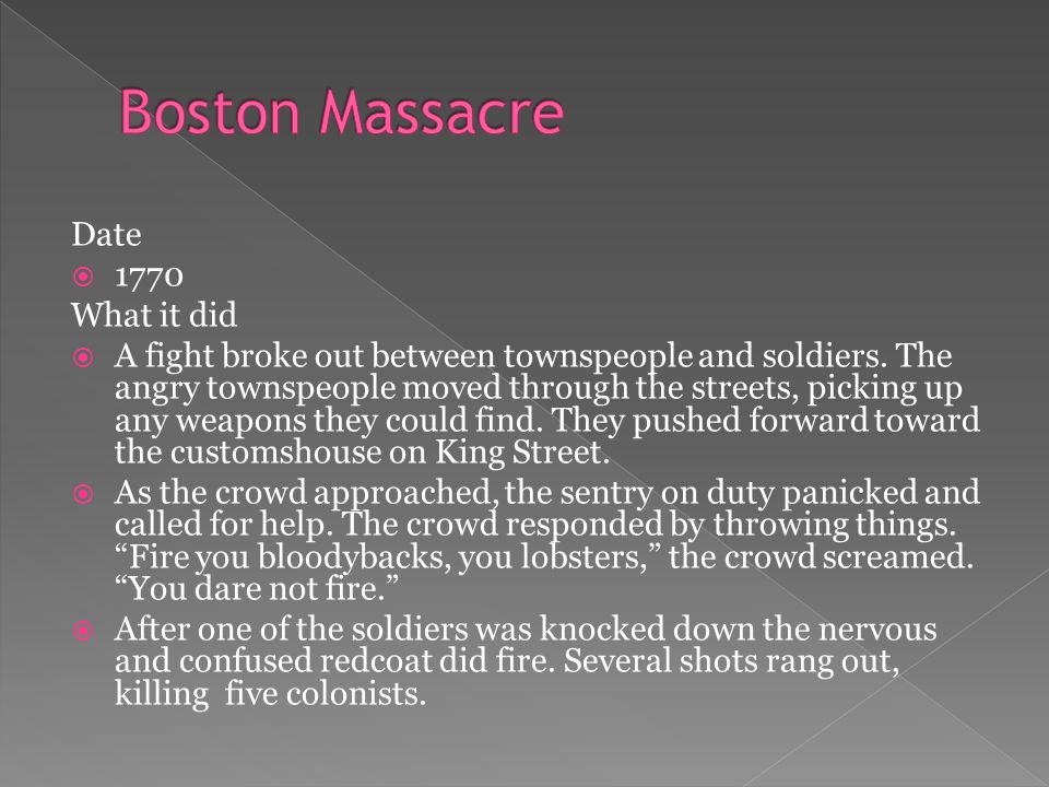 Date  1770 What it did  A fight broke out between townspeople and soldiers.