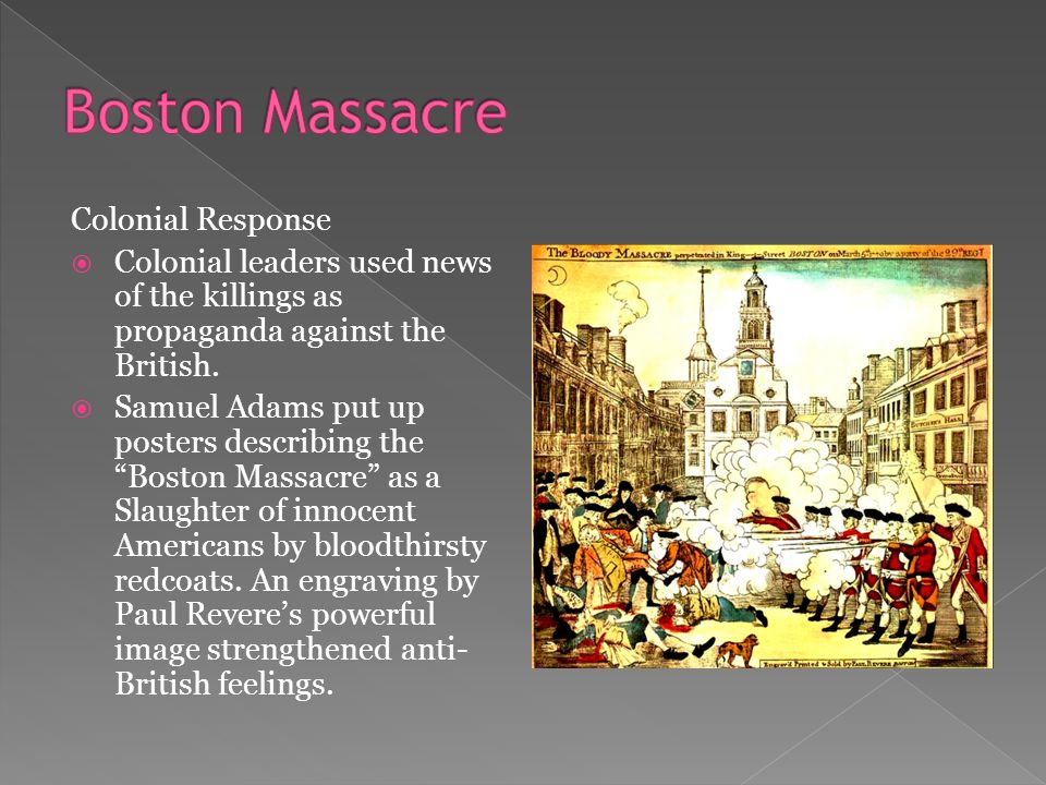 Colonial Response  Colonial leaders used news of the killings as propaganda against the British.