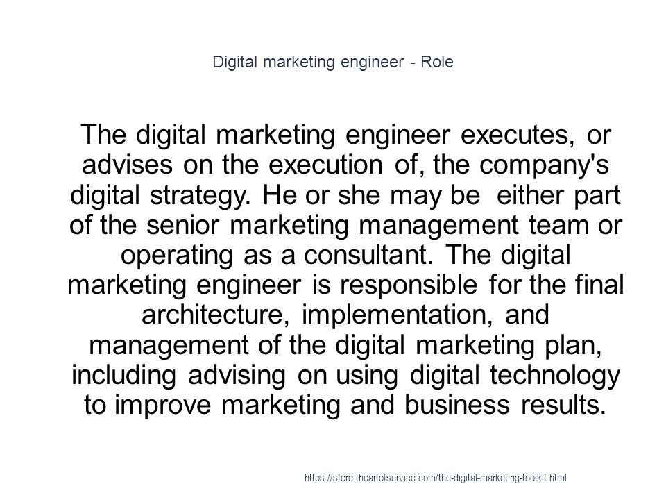 Digital marketing engineer - Role 1 The digital marketing engineer executes, or advises on the execution of, the company s digital strategy.