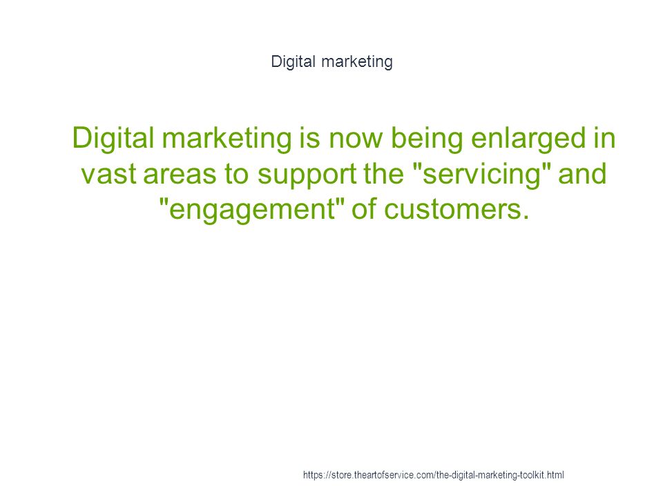Digital marketing 1 Digital marketing is now being enlarged in vast areas to support the servicing and engagement of customers.